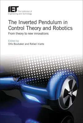 Pendulul inversat în teoria controlului și robotică: De la teorie la noi inovații - The Inverted Pendulum in Control Theory and Robotics: From Theory to New Innovations