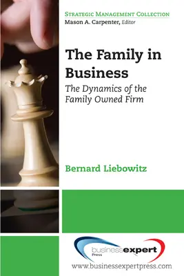 Familia în afaceri: Dinamica firmei de familie: The Dynamics of the Family Owned Firm - The Family in Business: The Dynamics of the Family Owned Firm