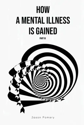 Cum se dobândește o boală mintală Partea III - How a Mental Illness is Gained Part III