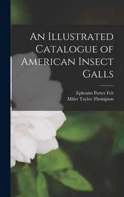 Un catalog ilustrat al insectelor americane galoase - An Illustrated Catalogue of American Insect Galls