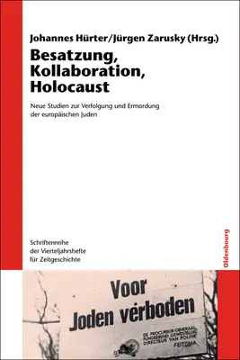Occupation, Collaboration, Holocaust: New Studies on the Persecution and Murder of European Jews. Cu un reportaj de Wassili Grossman - Besatzung, Kollaboration, Holocaust: Neue Studien Zur Verfolgung Und Ermordung Der Europischen Juden. Mit Einer Reportage Von Wassili Grossman