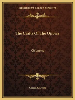 Meșteșugurile Ojibwa: Chippewa - The Crafts Of The Ojibwa: Chippewa