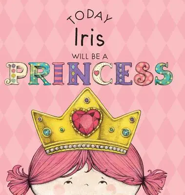 Astăzi Iris va fi o prințesă - Today Iris Will Be a Princess