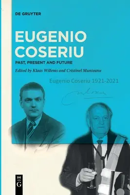 Eugenio Coseriu: trecut, prezent și viitor - Eugenio Coseriu: Past, Present and Future