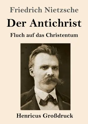 Antihristul (tipar mare): Blestemul asupra creștinismului - Der Antichrist (Grodruck): Fluch auf das Christentum
