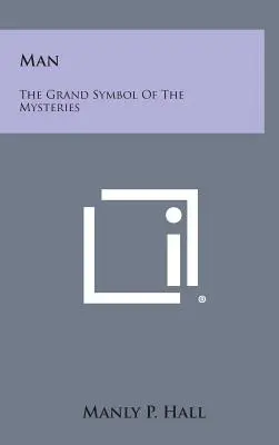 Omul: Marele Simbol al Misterelor - Man: The Grand Symbol of the Mysteries