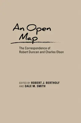 O hartă deschisă: Corespondența lui Robert Duncan și Charles Olson - An Open Map: The Correspondence of Robert Duncan and Charles Olson