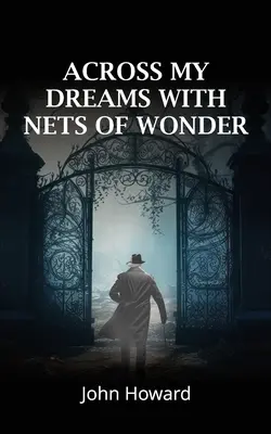 Peste visele mele cu plase de minune - Across My Dreams With Nets of Wonder