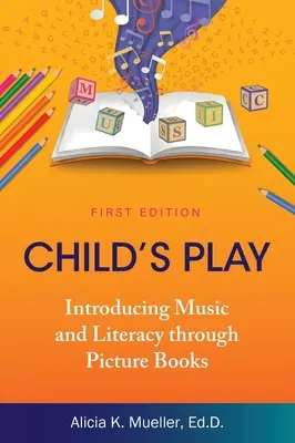 Child's Play: Introducerea muzicii și a alfabetizării prin intermediul cărților ilustrate - Child's Play: Introducing Music and Literacy through Picture Books