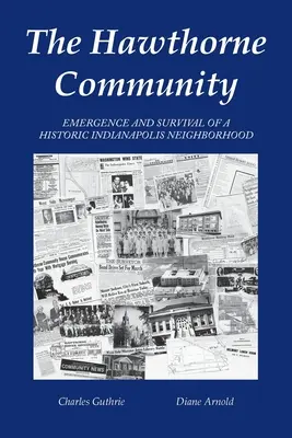 Comunitatea Hawthorne: Apariția și supraviețuirea unui cartier istoric din Indianapolis - The Hawthorne Community: Emergence and Survival of a Historic Indianapolis Neighborhood