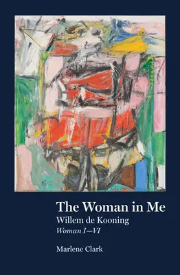 Femeia din mine: Willem de Kooning, Femeia I-VI - The Woman in Me: Willem de Kooning, Woman I-VI
