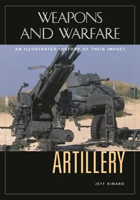 Artileria: O istorie ilustrată a impactului său - Artillery: An Illustrated History of Its Impact