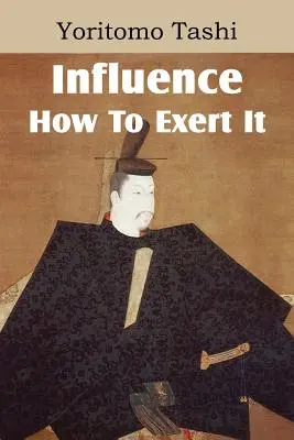 Influența, cum să o exerciți - Influence, How To Exert It