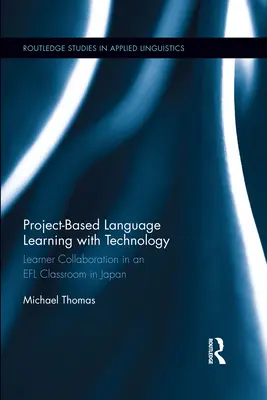 Învățarea limbilor străine bazată pe proiecte cu ajutorul tehnologiei: Colaborarea cursanților într-o clasă EFL din Japonia - Project-Based Language Learning with Technology: Learner Collaboration in an EFL Classroom in Japan