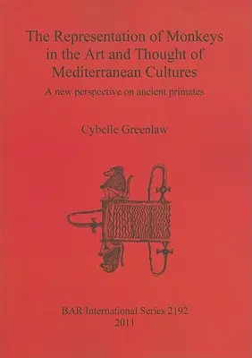 Reprezentarea maimuțelor în arta și gândirea culturilor mediteraneene: O nouă perspectivă asupra primatelor antice - The Representation of Monkeys in the Art and Thought of Mediterranean Cultures: A new perspective on ancient primates