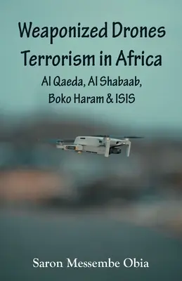 Drone înarmate Terorismul în Africa: Al Qaeda, Al Shabaab, Boko Haram și ISIS - Weaponized Drones Terrorism in Africa: Al Qaeda, Al Shabaab, Boko Haram and ISIS