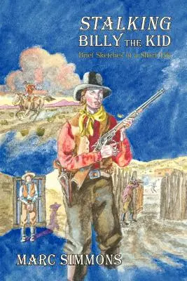 Stalking Billy the Kid: Scurte schițe ale unei vieți scurte - Stalking Billy the Kid: Brief Sketches of a Short Life