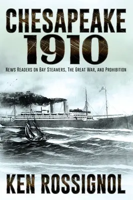 Chesapeake 1910: Cititori de știri pe vapoarele din golf, Marele Război și prohibiția - Chesapeake 1910: News Readers on Bay Steamers, the Great War and Prohibition