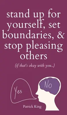 Ridică-te pentru tine, stabilește limite și nu-i mai mulțumi pe ceilalți (dacă nu te deranjează?) - Stand Up For Yourself, Set Boundaries, & Stop Pleasing Others (if that's okay with you?)