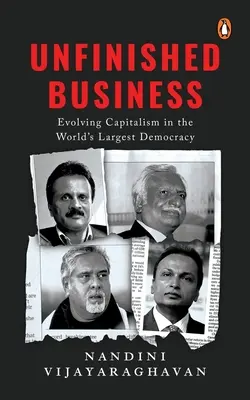 Afaceri neterminate: Evoluția capitalismului în cea mai mare democrație din lume - Unfinished Business: Evolving Capitalism in the World's Largest Democracy