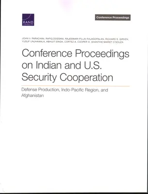 Lucrările conferinței privind cooperarea în domeniul securității dintre India și SUA: Producția de apărare, regiunea Indo-Pacifică și Afganistan - Conference Proceedings on Indian and U.S. Security Cooperation: Defense Production, Indo-Pacific Region, and Afghanistan