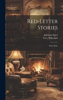 Red-Letter Stories: Povești elvețiene - Red-Letter Stories: Swiss Tales