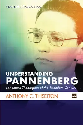Înțelegerea lui Pannenberg - Understanding Pannenberg
