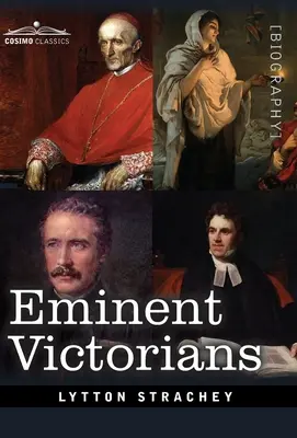 Eminenți victorieni: Cardinalul Manning, Florence Nightingale, Dr. Arnold și generalul Gordon - Eminent Victorians: Cardinal Manning, Florence Nightingale, Dr. Arnold and General Gordon