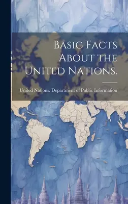Informații de bază despre Organizația Națiunilor Unite. - Basic Facts About the United Nations.