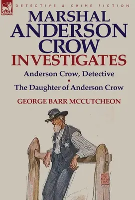 Mareșalul Anderson Crow investighează: Anderson Crow, detectiv și fiica lui Anderson Crow - Marshal Anderson Crow Investigates: Anderson Crow, Detective & the Daughter of Anderson Crow