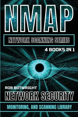 NMAP Network Scanning Series: Biblioteca de securitate, monitorizare și scanare a rețelelor - NMAP Network Scanning Series: Network Security, Monitoring, And Scanning Library