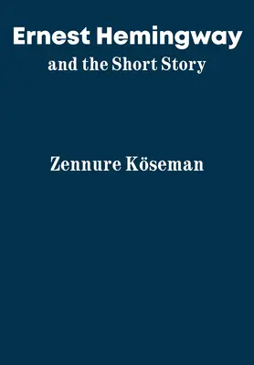 Ernest Hemingway și povestirea scurtă - Ernest Hemingway and the Short Story
