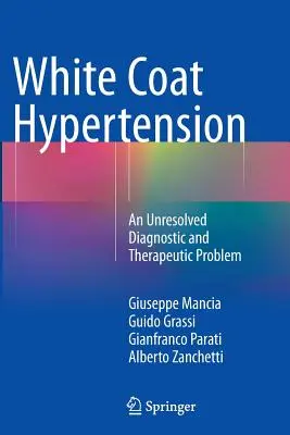 Hipertensiunea cu halat alb: O problemă diagnostică și terapeutică nerezolvată - White Coat Hypertension: An Unresolved Diagnostic and Therapeutic Problem