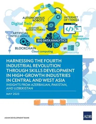 Exploatarea celei de-a patra revoluții industriale prin dezvoltarea competențelor în industriile cu creștere rapidă din Asia Centrală și de Vest - Perspective din Azerbaidjan, - Harnessing the Fourth Industrial Revolution through Skills Development in High-Growth Industries in Central and West Asia - Insights from Azerbaijan,