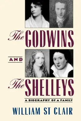 The Godwins and the Shelleys: O biografie a unei familii - The Godwins and the Shelleys: A Biography of a Family