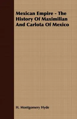 Imperiul mexican - Istoria lui Maximilian și Carlota de Mexic - Mexican Empire - The History of Maximilian and Carlota of Mexico