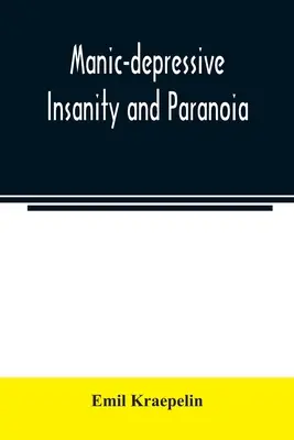 Nebunia maniaco-depresivă și paranoia - Manic-depressive insanity and paranoia