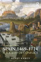 Spania, 1469-1714: O societate a conflictului - Spain, 1469-1714: A Society of Conflict