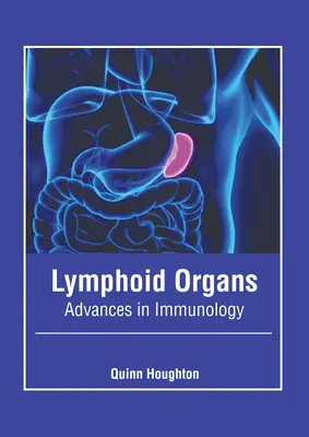 Organe limfoide: Progrese în imunologie - Lymphoid Organs: Advances in Immunology
