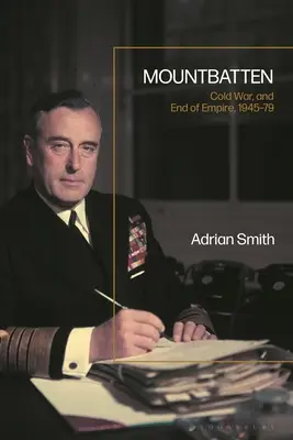 Mountbatten, Războiul Rece și Imperiul, 1945-1979 - Mountbatten, Cold War and Empire, 1945-79