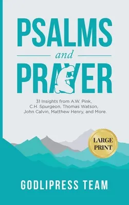 Psalmi și rugăciune: 31 de sugestii de la A.W. Pink, C.H. Spurgeon, Thomas Watson, John Calvin, Matthew Henry și alții (LARGE PRINT) - Psalms and Prayer: 31 Insights from A.W. Pink, C.H. Spurgeon, Thomas Watson, John Calvin, Matthew Henry, and more (LARGE PRINT)