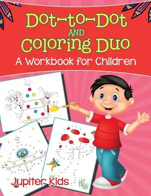 Dot-to-Dot and Coloring Duo (O carte de lucru pentru copii) - Dot-to-Dot and Coloring Duo (A Workbook for Children)