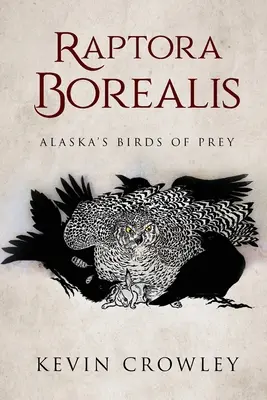 Raptora Borealis: Păsările de pradă din Alaska - Raptora Borealis: Alaska's Birds of Prey