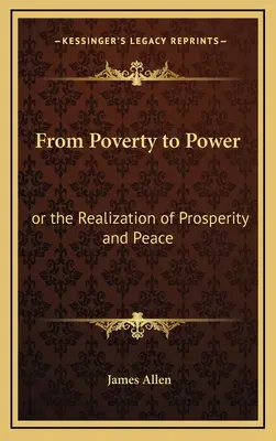 De la Sărăcie la Putere: sau Realizarea Prosperității și a Păcii - From Poverty to Power: or the Realization of Prosperity and Peace