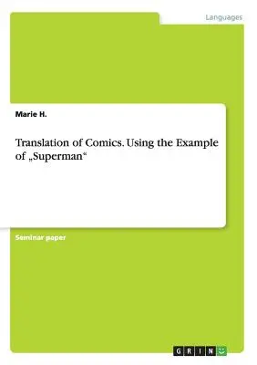 Traducerea benzilor desenate. Folosind exemplul lui Superman” - Translation of Comics. Using the Example of Superman