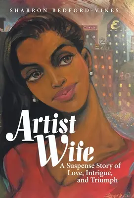 Soția artistului: O poveste de suspans de dragoste, intrigă și triumf - Artist Wife: A Suspense Story of Love, Intrigue, and Triumph