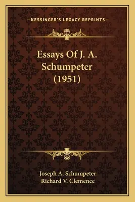 Eseurile lui J. A. Schumpeter (1951) - Essays Of J. A. Schumpeter (1951)