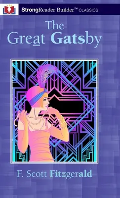 Marele Gatsby (adnotat): Un clasic StrongReader Builder(TM) pentru cititori dislexici și cu dificultăți - The Great Gatsby (Annotated): A StrongReader Builder(TM) Classic for Dyslexic and Struggling Readers