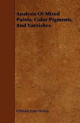 Analiza vopselelor mixte, a pigmenților coloranți și a lacurilor - Analysis Of Mixed Paints, Color Pigments, And Varnishes