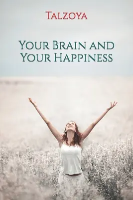 Creierul tău și fericirea ta - Your Brain and Your Happiness